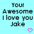Pixelated text on light blue background with pink heart symbols, showing 'Your Awesome I love you Jake' in two identical side-by-side arrangements.