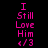 Pixelated text "I Still Love Him 4/3" in bright pink on four distinct background colors: black, gray, white, and light gray.