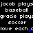 Static pixel art displays repeated text with 'jacob plays', 'baseball', 'gracie plays', 'soccer', and 'love each clove each' in white on black, with blue plus signs and X marks