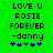 Green background with black pixelated text reading LOVE U ROSIE FOREVER -danny and five blue-and-green star icons below.