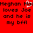 Red background with black pixelated text repeating 'Meghan M... loves Joe and he is my bf/f' across two , one white heart-shaped cursor visible