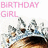 Pixelated pink text reads 'BIRTHDAY GIRL' above a stylized cartoon character with large eyes and a crown, set against a white background.