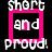 A 48x48 pixel animated buddy icon featuring the text "short and proud!" in white pixelated font with pink square outlines, displayed across three frames of a contact sheet showing sequential animation changes.