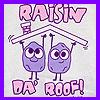 Two purple cartoon characters hold up a house roof with a chimney, under pink text reading "RAISIN" and above pink text reading "DA ROOF!" on a light background.