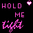 Animated pink text on black background cycles between 'HOLD ME' and 'tight', with small hearts appearing in different positions across frames.