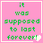Four identical pink square with green pixelated text reading "it was supposed to last forever!" and a white pixelated heart symbol on the right side of the text