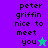 Pixelated text reads 'peter griffin nice to meet you' with a star symbol on a split background of purple and teal.
