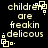 Pixelated text reads 'children are freakin delicious' with a small square-and-dot symbol, displayed in four identical positions on black background