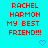 Red pixelated text on cyan background reads 'RACHEL HARMON MY BEST FRIEND!!!' with two blue heart symbols below.