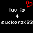 Red pixelated heart symbol above white text reading 'luv is 4' repeated twice with 'suckerz<33 suckerz<33' below on black background.