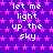 Purple background with pink star pattern and repeated white text "let me light up the sky" in pixelated font.