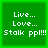 Green square with white pixelated text reading "Live... Love... Stalk ppl!!!" arranged in three lines.