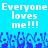 Pixelated blue background with white text reading 'Everyone loves me!!!' repeated twice, and a of blue pixelated figures at the bottom
