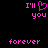 Pixelated pink text and heart symbol on black background, with two identical side-by-side layouts showing 'I'll you forever' in blocky font.