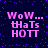 Pixelated text 'WoW... tHaTs HOTT' in pink on dark blue background with purple dots, repeated four times in a