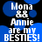 Pixelated text reads "Mona && Annie are my BESTIES!" over a black background with blue circular shapes, displayed in two identical vertical