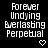Pixelated text 'Forever Undying Everlasting Perpetual' appears in white on black background with small heart and arrow symbols changing position across frames.