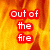 Animated fire background with red pixelated text reading "Out of the fire" and "And..." in top sections, transitioning to "into the fire again" below.