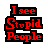 Pixelated red text on black blocks against gray background reads "I see Stupid People" in three stacked lines with visible dithering and blocky rendering artifacts.