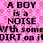 Pixelated text on a pink background with red circular patterns, repeating the phrase "A BOY is a NOISE With some DIRT on it" in black block letters.