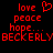 Red pixelated text and symbols on black background: 'love' with heart symbol, 'peace', 'hope...', and 'BECKERLY' repeated side-by-side.