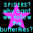 Pixelated cyan text on black background with pink star overlay, repeating 'SPIDERS? why cant we follow the butterflies?butterflies?' in four identical