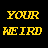 A 4-frame contact sheet of pixelated text animations showing "YOUR WEIRD" in different colors across four quadrants on a black background.