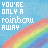 repeated rainbow graphics with text 'YOU'RE ONLY A RAINBOW AWAY' in varying color schemes on a blue background