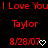 Red pixelated text on black background reads "I Love You" repeated, "Taylor" centered, and "8/28/07" with a white heart symbol.