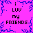 A static pixel art image with a bright pink background and blue decorative borders, displaying repeated text "i LUV my FRIENDS" in black block letters.