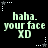 Pixelated green text on black background with white star and dot corner decorations, repeating 'haha. your face XD' in two