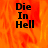 A static image with a fiery orange-red background displaying the text "Die In Hell" in bold black letters.