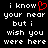 Black background with white pixelated text reading 'i know your near but i wish you were here' and a red pixelated heart symbol replacing the 'o' in 'know' on the left side.