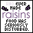 Pixelated icon with purple text reading "WHO EVER MADE RAISINS FOOD HAS SERIOUSLY DISTURBED." on white background, featuring small dark purple wing-like shapes at top corners.