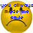 Yellow smiley face with downturned mouth and blue pixelated text reading 'you always made me smile' above it.