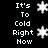 Black background with white pixelated text reading "It's To Cold Right Now" and white snowflake icons in a pattern