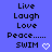 Blue background with black pixelated text reading Live Laugh Love Peace... SWIM and a white pixelated heart symbol.