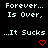 Pixelated text on black background with red heart and arrow symbols, repeating phrases 'Forever... Is Over,' and '...It Sucks' in a