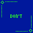 Blue background with green dotted lines forming a , containing green pixelated text fragments: DON'T, FOLLOW, MY, FOOTSTEPS, I, RUN, INTO, HALLS