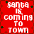 Red background with white pixelated text reading "santa is coming to town" and small green star shapes scattered across the image.