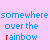 Pixelated text 'somewhere over the rainbow' in blue and multicolor letters on a light purple background with three repeated sections.