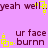 Purple background with repeated dark purple text 'yeah well' and 'ur face .burnn', each paired with a yellow pixelated square icon.
