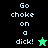 Pixelated text "Go choke on a dick!" appears in white on black and green backgrounds with a star icon changing from green to black.