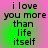 Text-based image with four identical displaying 'i love you more than life itself' in black pixelated font on a pink-to-green gradient background