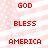 Red pixelated text on a light pink and white striped background with small dots, displaying 'GOD', 'BLESS', 'AMERICA' in sequence.
