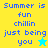 Pixelated text reads "Summer is fun chillin just being you" with a star symbol on yellow and cyan backgrounds.
