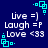 Blue background with white text reading 'Live =] Laugh =P Love <33' and cyan square-cornered decorative elements in four corners.