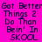 Pixelated text on bright pink background reads 'Got Better Things 2 Do Than Bein' In SKOOL', repeated in two identical vertical