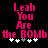 Pixelated pink text on black background reads "Leah You Are the BOMB" with white and gray plus signs below, two identical frames side-by-side.