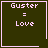 Four identical dark green with pink text reading "Guster = Love" and one containing a small heart symbol